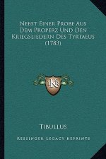 Nebst Einer Probe Aus Dem Properz Und Den Kriegsliedern Des Tyrtaeus (1783)