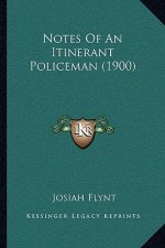 Notes Of An Itinerant Policeman (1900)