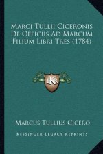 Marci Tullii Ciceronis De Officiis Ad Marcum Filium Libri Tres (1784)