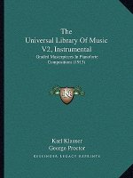 The Universal Library Of Music V2, Instrumental: Graded Masterpieces In Pianoforte Compositions (1913)