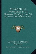 Memoires Et Aventures D'Un Homme De Qualite V1: Qui S'Est Retire Du Monde (1789)