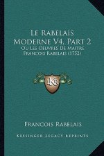 Le Rabelais Moderne V4, Part 2: Ou Les Oeuvres De Maitre Francois Rabelais (1752)