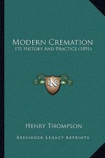 Modern Cremation: Its History And Practice (1891)