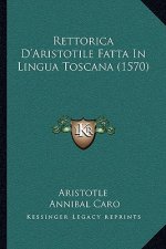 Rettorica D'Aristotile Fatta In Lingua Toscana (1570)