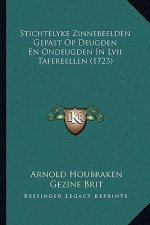 Stichtelyke Zinnebeelden Gepast Op Deugden En Ondeugden In Lvii Tafereellen (1723)