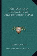 History And Rudiments Of Architecture (1853)