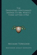 The Dissenting Gentleman's Answer To Mr. White's Three Letters (1752)
