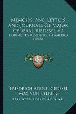 Memoirs, And Letters And Journals Of Major General Riedesel V2: During His Residence In America (1868)