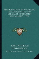 Psychologische Entwickelung Des Aberglaubens Und Der Damit Verknupften Schwarmerey (1798)