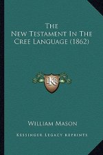 The New Testament In The Cree Language (1862)