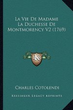 La Vie De Madame La Duchesse De Montmorency V2 (1769)
