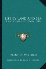 Life By Land And Sea: Prentice Mulford's Story (1889)