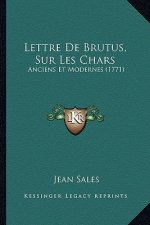 Lettre de Brutus, Sur Les Chars: Anciens Et Modernes (1771)