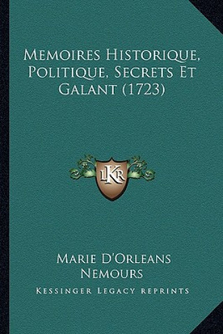 Memoires Historique, Politique, Secrets Et Galant (1723)