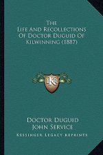 The Life And Recollections Of Doctor Duguid Of Kilwinning (1887)