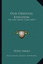 Our Oriental Kingdom: Or Tales About India (1857)