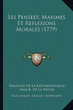 Les Pensees, Maximes Et Reflexions Morales (1779)