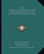 The History Of Kamtschatka, And The Kurilski Islands, With The Countries Adjacent (1764)