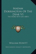 Madam Dorrington Of The Dene V1: The Story Of A Life (1851)