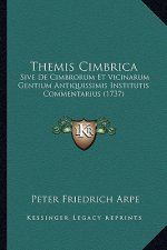 Themis Cimbrica: Sive De Cimbrorum Et Vicinarum Gentium Antiquissimis Institutis Commentarius (1737)