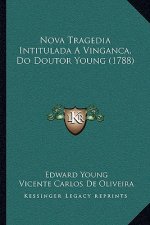 Nova Tragedia Intitulada A Vinganca, Do Doutor Young (1788)