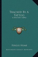 Tracked By A Tattoo: A Mystery (1896)