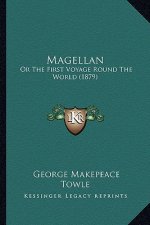 Magellan: Or The First Voyage Round The World (1879)