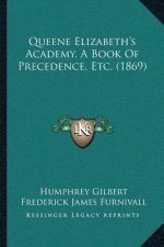 Queene Elizabeth's Academy, A Book Of Precedence, Etc. (1869)
