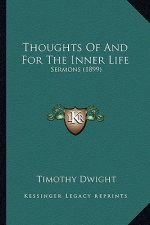 Thoughts Of And For The Inner Life: Sermons (1899)