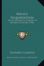 Melius Inquirendum: Or An Answer To A Book Of Edward Cockson (1706)