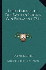 Leben Friedrichs Des Zweiten Konigs Von Preussen (1789)