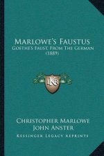 Marlowe's Faustus: Goethe's Faust, From The German (1889)