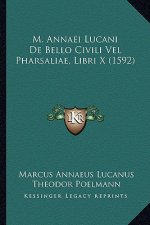 M. Annaei Lucani De Bello Civili Vel Pharsaliae, Libri X (1592)