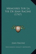 Memoires Sur La Vie de Jean Racine (1747)