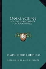 Moral Science: Or The Philosophy Of Obligation (1892)