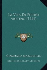 La Vita Di Pietro Aretino (1741)