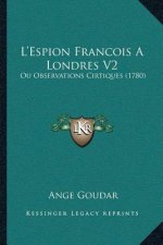 L'Espion Francois A Londres V2: Ou Observations Cirtiques (1780)