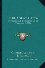 Le Bhaguat-Geeta: Ou Dialogue De Kreeshna Et D'Arjoon (1787)