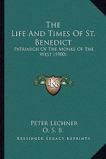 The Life And Times Of St. Benedict: Patriarch Of The Monks Of The West (1900)