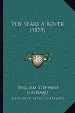 Ten Years A Rover (1875)
