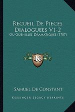 Recueil De Pieces Dialoguees V1-2: Ou Guenilles Dramatiques (1787)