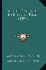 Restful Thoughts In Restless Times (1893)