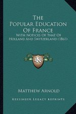 The Popular Education Of France: With Notices Of That Of Holland And Switzerland (1861)