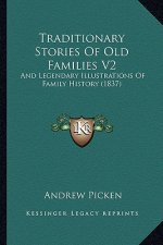Traditionary Stories Of Old Families V2: And Legendary Illustrations Of Family History (1837)