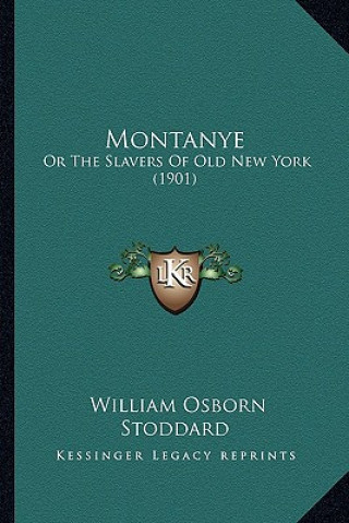 Montanye: Or The Slavers Of Old New York (1901)