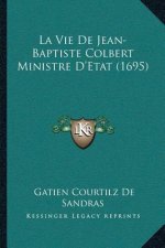 La Vie De Jean-Baptiste Colbert Ministre D'Etat (1695)