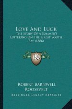 Love And Luck: The Story Of A Summer's Loitering On The Great South Bay (1886)