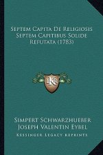 Septem Capita De Religiosis Septem Capitibus Solide Refutata (1783)