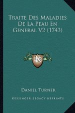 Traite Des Maladies De La Peau En General V2 (1743)
