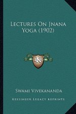 Lectures On Jnana Yoga (1902)